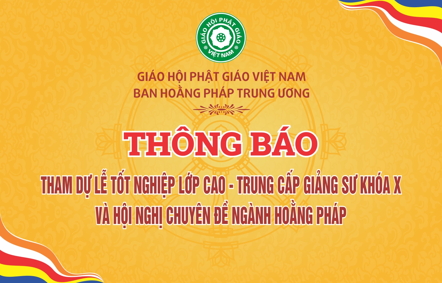 Thông báo: Tham dự lễ tốt nghiệp lớp Cao – Trung cấp Giảng sư khóa X và hội nghị chuyên đề ngành Hoằng pháp