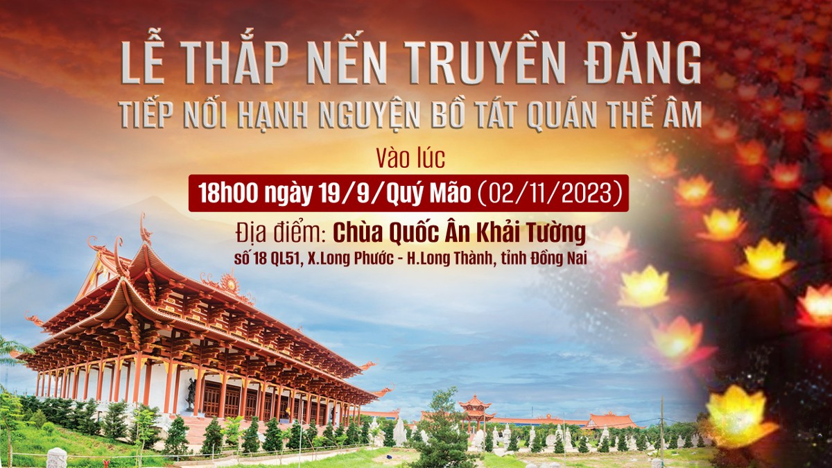 Đồng Nai: Chùa Quốc Ân Khải Tường sẽ tổ chức lễ thắp nến truyền đăng tiếp nối hạnh nguyện Bồ tát Quán Thế Âm