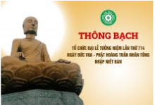 Thông bạch: Tổ chức Đại lễ tưởng niệm lần thứ 714 ngày Đức vua – Phật hoàng Trần Nhân Tông nhập Niết bàn